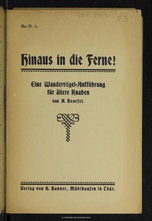 Hinaus in die Ferne! : eine Wandervögel-Aufführung für ältere Knaben