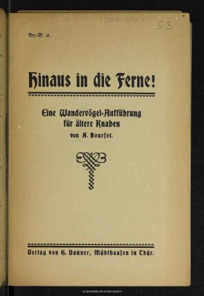 Hinaus in die Ferne! : eine Wandervögel-Aufführung für ältere Knaben