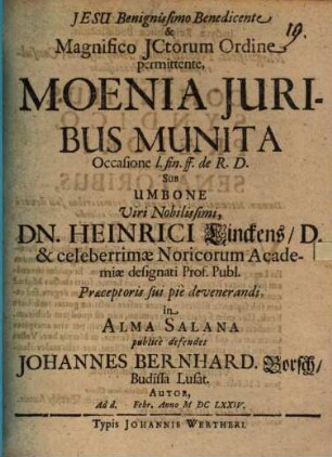 Jesu Benignissimo Benedicente & Magnifico JCtorum Ordine permittente Moenia Juribus Munita : Occasione l. fin. ff. de R.D.