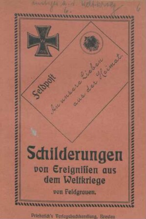 [Heft 6]: Schilderungen von Ereignissen aus dem Weltkriege von Feldgrauen