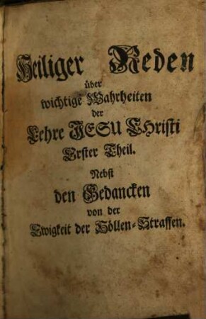 Johann Lorentz Mosheims Heilige Reden über wichtige Wahrheiten der Lehre Jesu Christi, 1/3