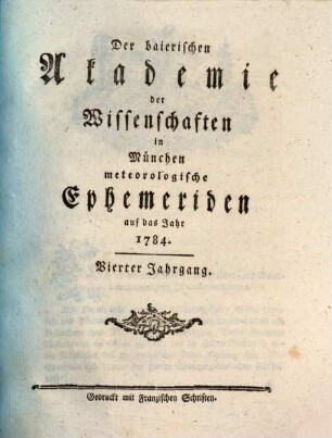 Der Baierischen Akademie der Wissenschaften in München meteorologische Ephemeriden. 4. 1784