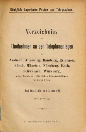 Verzeichnis der Teilnehmer an den Ortstelephonnetzen in Bayern. 1891, 1. Jan. = [1]