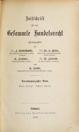 Zeitschrift für das gesamte Handelsrecht. 23 = N.F., Bd. 8. 1878