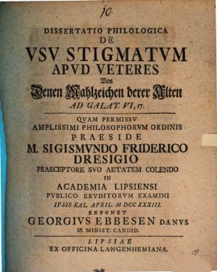 Dissertatio Philologica De Vsv Stigmatvm Apvd Veteres : Ad Galat. VI, 17. = Von Denen Mahlzeichen derer Alten