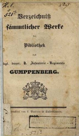 Verzeichniß sämmtlicher Werke der Bibliothek des Kgl. Bayer. 4. Infanterie-Regiments Gumppenberg