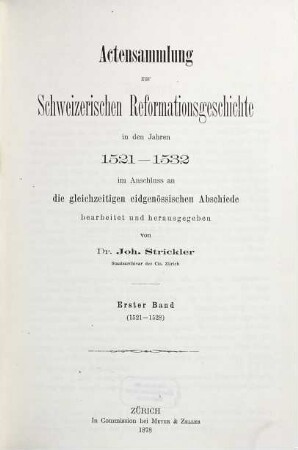 Actensammlung zur Schweizerischen Reformationsgeschichte in den Jahren 1521-1532 im Anschluss an die gleichzeitigen eidgenossischen Abschiede, 1. 1521 - 1528