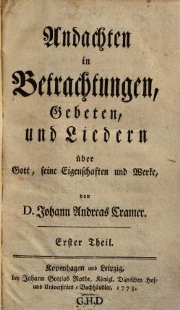Andachten in Betrachtungen, Gebeten, und Liedern über Gott, seine Eigenschaften und Werke, 1
