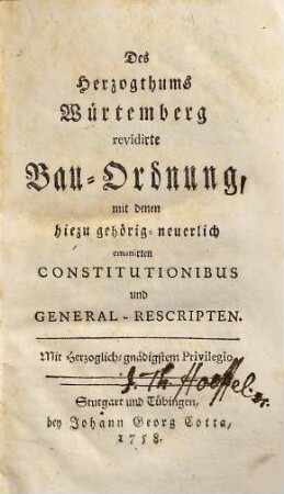 Des Herzogthums Würtemberg revidirte Bau-Ordnung : mit denen hiezu gehörig-neuerlich emanirten Constitutionibus und General-Rescripten