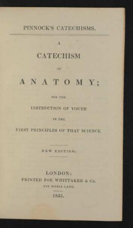 Vol. 11,8: Pinnock's catechism of anatomy ; for the instruction of youth in the first principles of that science