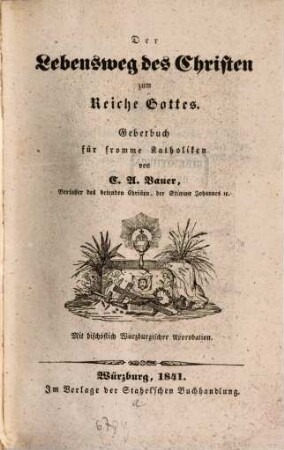 Dem Lebensweg des Christen zum Reiche Gottes : Gebetbuch für fromme Katholiken