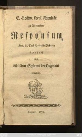 E. Hochw. theol. Facultät zu Wittenberg Responsum Hrn. D. Carl Friedrich Bahrdts Versuch eines biblischen Systems der Dogmatik betreffend