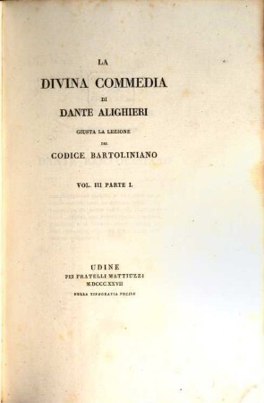 La divina commedia di Dante Alighieri : giusta la lezione del codice Bartoliniano, 3,1