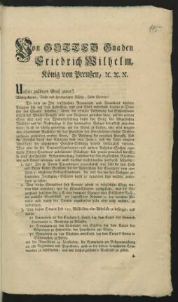 Von Gottes Gnaden Friedrich Wilhelm, König von Preußen, [et]c. [et]c. [et]c. Unsern gnädigen Gruß zuvor! Wohlgeborne, Veste und Hochgelarte Räthe, Liebe Getreue! Da noch zur Zeit verschiedene Regimenter und Bataillons Unserer Truppen sich auf dem Feld-Etat, und zum Theil außerhalb Landes in Diensten des Staats befinden, denen die erfolgte Aufhebung des Suspensions-Edicts der Militär-Prozesse nicht zum Nachtheil gereichen kann ... : [Gegeben, Berlin, den 19ten October 1795 ... An das Kammer-Gericht]