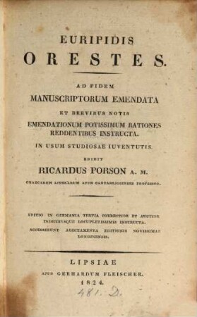 Euripidis Hecuba, Orestes, Phoenissae et Medea : ad fidem manuscriptorum emendatae et brevibus notis emendationum potissimum rationes reddentibus instructae ; accesserunt additamenta editionis novissimae Londinensis, 2. Orestes