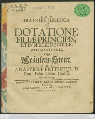 Diatribe Iuridica De Dotatione Filiae Principis, Et In Specie De Collectis Maritagii, Vulgo Fräulein-Steur