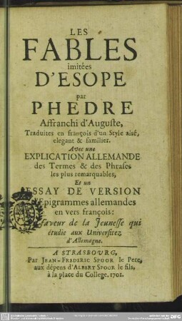 Les Fables imitées D'Esope : Avec une Explication Allemande des Termes & des Phrases les plus remarquables, Et un Essay De Version d'Epigrammes allemandes en vers francois: En faveur de la Jeunesse ...