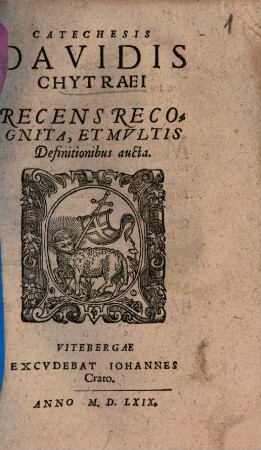 Catechesis Davidis Chytraei : Recens Recognita, Et Multis Definitionibus aucta