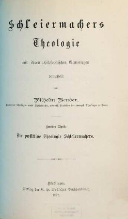 Schleiermachers Theologie mit ihren philosophischen Grundlagen dargestellt, 2. Die positive Theologie Schleiermachers