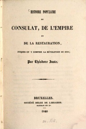 Histoire populaire du consulat, de l'empire et de la restauration, jusques et y compris la révolution de 1830