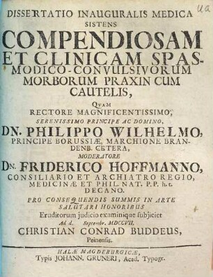 Dissertatio Inauguralis Medica Sistens Compendiosam Et Clinicam Spasmodico-Convulsivorum Morborum Praxin Cum Cautelis