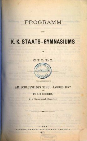 Programm des K.K. Staats-Gymnasiums in Cilli : herausgegeben am Schlusse des Schuljahres ..., 1877