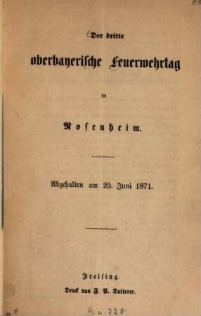 Der dritte oberbayerische Feuerwehrtag in Rosenheim : Abgehalten am 25. Juni 1871