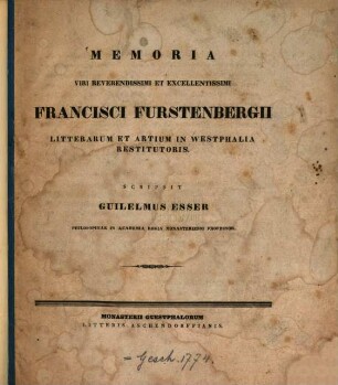 Memoria viri reverendissimi et excellentissimi Francisci Furstenbergii litterarum et artium in Westphalia restitutoris