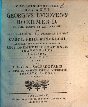 Ad viri ... Carol. Frid. Winckleri lectionem et dissertationem invitat simul de copulae sacerdotalis, a deposito clerico furtim impetratae, iniusto favore disserit Ge. Lud. Böhmer