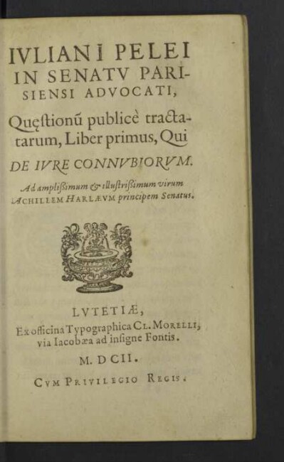 Ivliani Pelei ... Qu[a]estionu[m] publicè tractatarum, Liber primus, Qui De Ivre Connvbiorvm