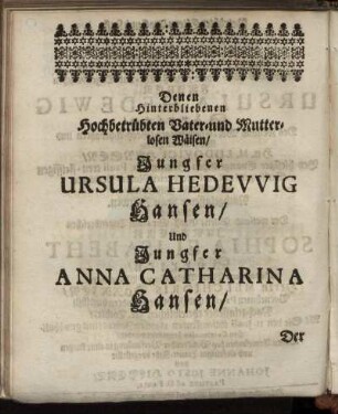 Denen Hinterbliebenen [...] Jungfer Ursula Hedewig Hansen/ Und Jungfer Anna Catharina Hansen.
