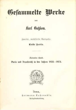 Gesammelte Werke : Erste Serie. 7, Paris und Frankreich in den Jahren 1834 - 1874