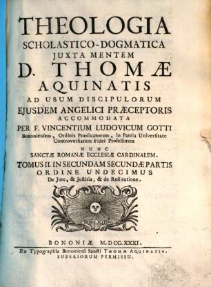 Theologia Scholastico-Dogmatica Juxta Mentem D. Thomae Aquinatis : Ad Usum Discipulorum Ejusdem Angelici Praeceptoris, 2,2,2. De Iure, & Iustitia, & de Restitutione