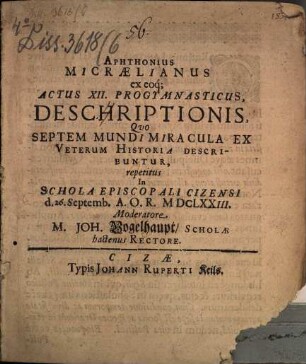 Aphthonius Micraelianus : ex eoque actus XII. progymnasticus, descriptionis, qua septem mundi miracula ex Veterum historia describuntur, repetitus