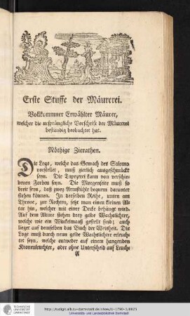 Erste Stuffe der Maurerei. Vollkommner Erwählter Maurer , welcher die ursprüngliche Vorschfit der Maureres beständig beobachtet hat.