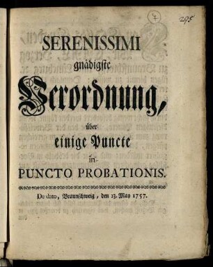 Serenissimi gnädigste Verordnung, über einige Puncte in Puncto Probationes : De dato, Braunschweig, den 13. May 1757