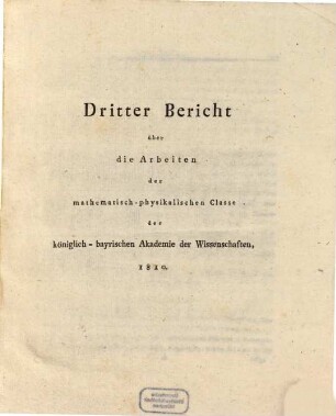 Bericht über die Arbeiten der Mathematisch-Physikalischen Classe der Königl. Bayrischen Akademie der Wissenschaften, 3. 1810