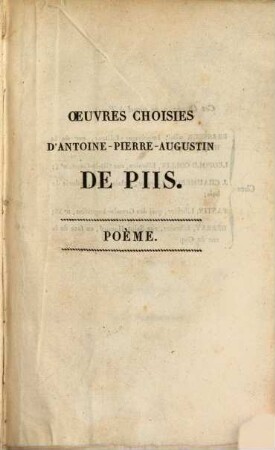Oeuvres choisies d'Antoine-Pierre-Augustin de Piis. 1. Poème. - 1810. - 7 Bl., 303, 76 S. : 1 Portr.