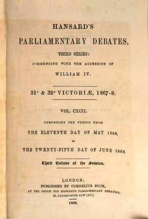 Parliamentary debates : official report ; ... session of the ... Parliament of the United Kingdom of Great Britain and Ireland. 192 = 11.5./25.6. 1868 = 31st Victoriae, Vol. 3