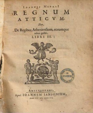 Regnum Atticum : Sive de regibus Atheniensium, eorumque rebus gestis libri III