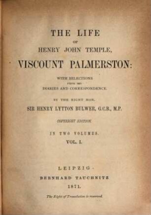 The life of Henry John Temple Viscount Palmerston : With selections from his diaries and correspondence, 1