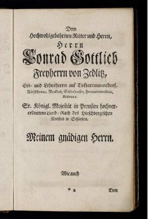 Dem Hochwohlgebohrnen Ritter und Herrn, Herrn Conrad Gottlieb Freyherrn von Zedlitz,...