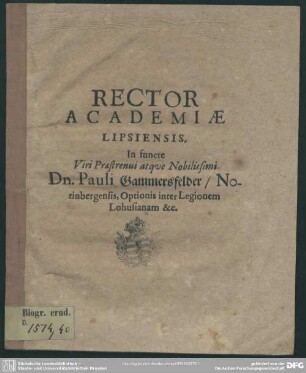 Rector Academiae Lipsiensis. In funere Viri Praestrenui atque Nobilissimi Dn. Pauli Gammersfelder ... : [progr. in funere P. Gammersfelder]