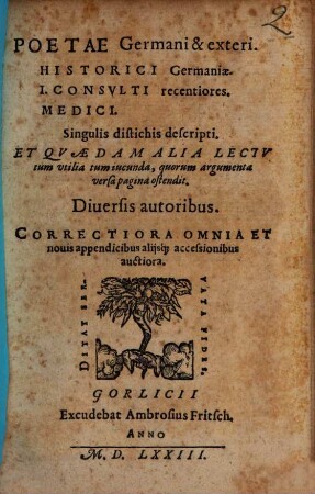 Poetae Germani & exteri. Historici Germaniae. I. Consvlti recentiores. Medici. Singulis distichis descripti : Et Quaedam Alia Lectu tum utilia tum iucunda ...