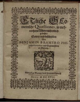 Etliche Geometrische Quaestiones, so mehrertheyls bißhero nicht ublich gewesen