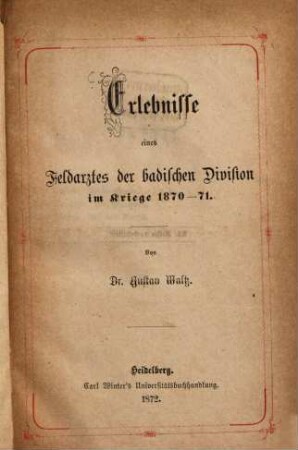 Erlebnisse eines Feldarztes der badischen Division im Kriege 1870 - 71