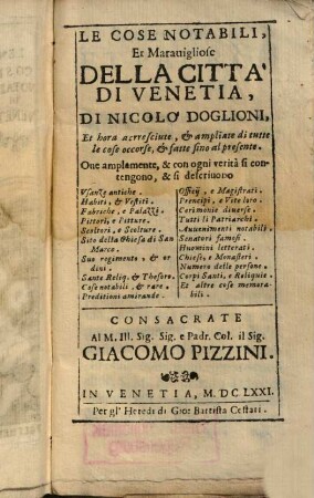 Le cose notabili, et maravigliose della città di Venetia di Nicolò Doglioni : et hora acrresciute et ampliate di tutte le cose occonse et fatte sino al presente ...
