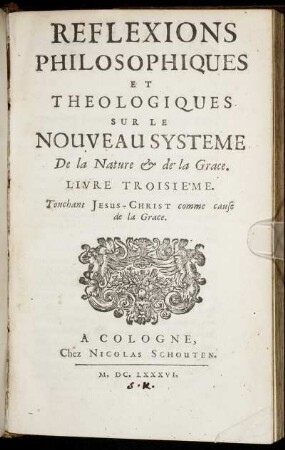 3: Reflexions Philosophiques Et Theologiques Sur Le Nouveau Systeme De la Nature & de la Grace. 3