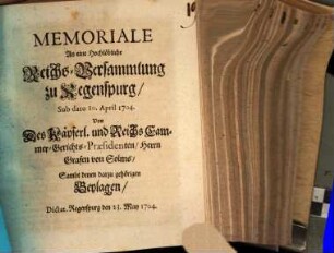 Memoriale An eine Hochlöbliche Reichs-Versammlung zu Regenspurg : Sub dato 10. April 1704.