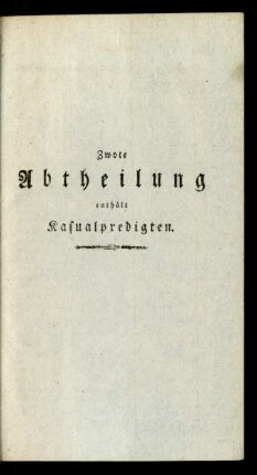 Zwote Abtheilung enthält Kasualpredigten.